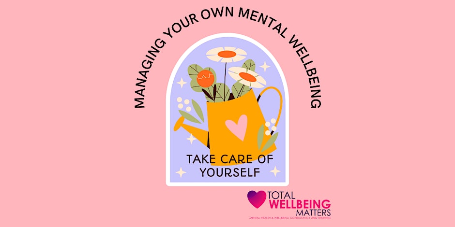 Managing Your Own Mental Wellbeing